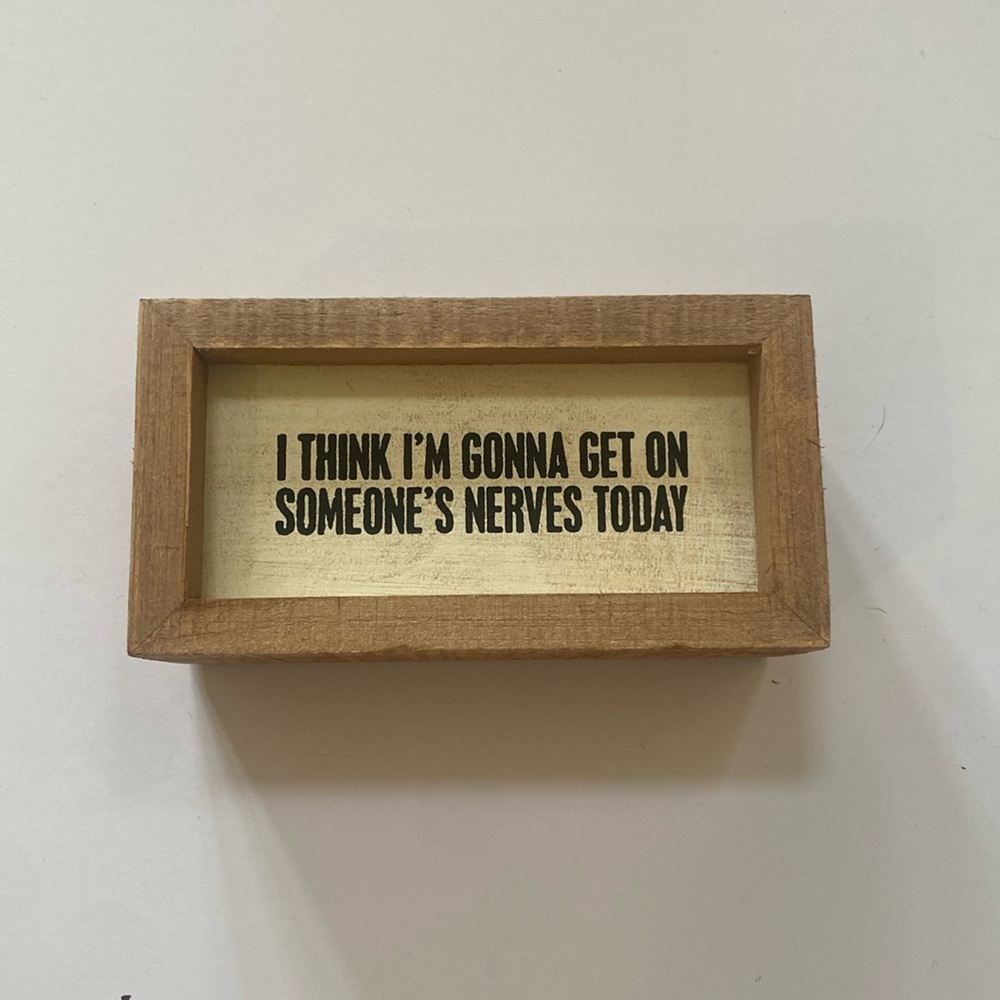 Wooden box sign 2.5x 4” primitives by Kathy someone’s nerves